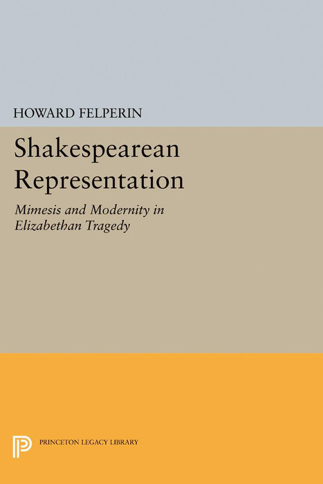 Shakespearean Representation - Howard M. Felperin