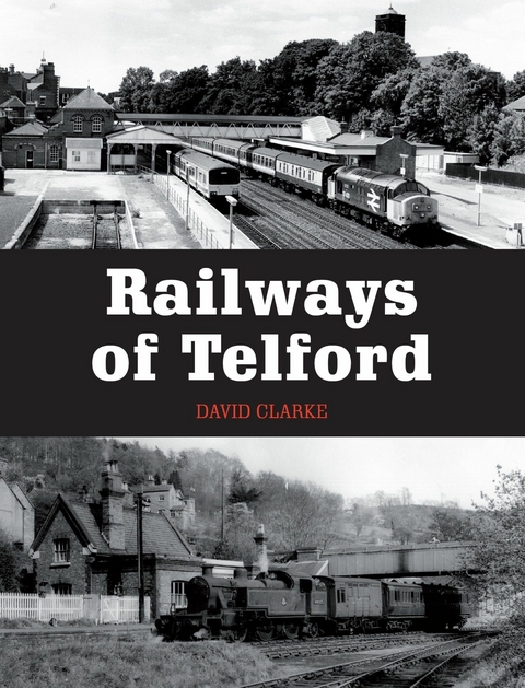 Railways of Telford -  David Clarke