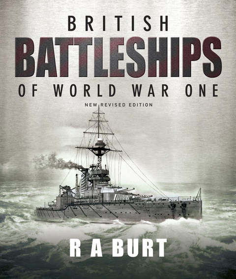British Battleships of World War One -  R.A. Burt