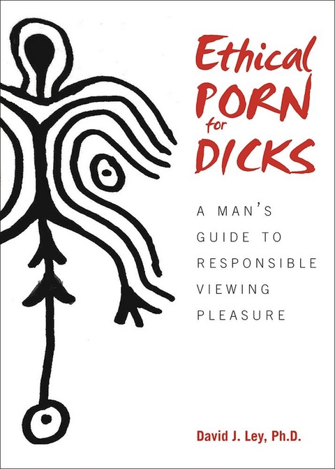 Ethical Porn for Dicks -  David J. Ley