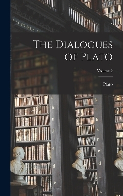 The Dialogues of Plato; Volume 2 -  Plato