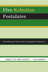 Five Kohutian Postulates -  Ronald R. Lee,  Sally McMahon,  Angie Rountree