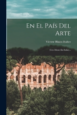 En El País Del Arte - Vicente Blasco Ibáñez