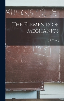 The Elements of Mechanics - J R Young