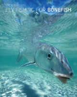 Fly Fishing for Bonefish, New and Revised -  Dick Brown