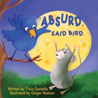 "Absurd," Said Bird - Tricia Gardella