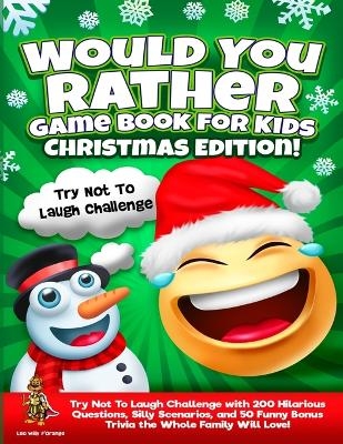 Would You Rather Game Book for Kids Christmas Edition! - Leo Willy D'Orange