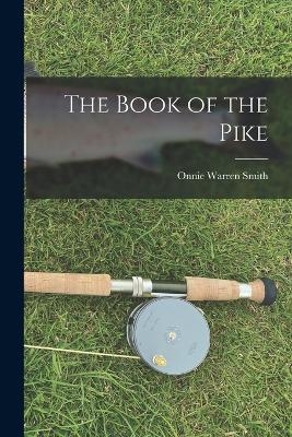 The Book of the Pike - Onnie Warren Smith