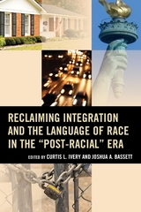 Reclaiming Integration and the Language of Race in the &quote;Post-Racial&quote; Era - 