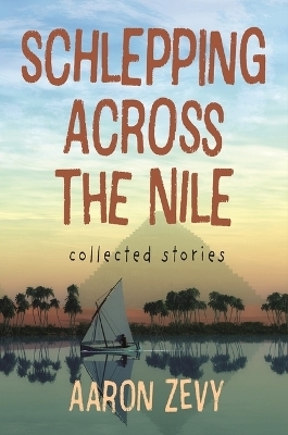Schlepping Across the Nile - Aaron Zevy