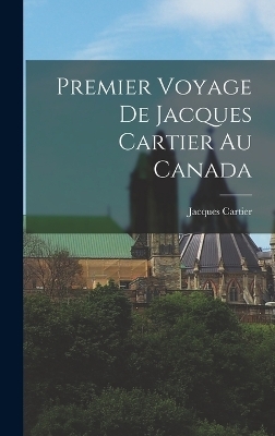 Premier Voyage de Jacques Cartier au Canada - Jacques Cartier