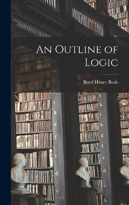 An Outline of Logic - Boyd Henry Bode