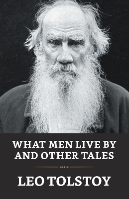 What Men Live by and Other Tales - Louise Shanks Maude