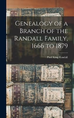 Genealogy of a Branch of the Randall Family, 1666 to 1879 - Paul King Randall