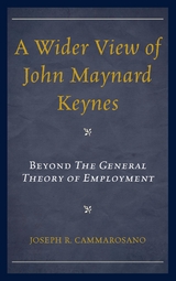 Wider View of John Maynard Keynes -  Joseph  R. Cammarosano