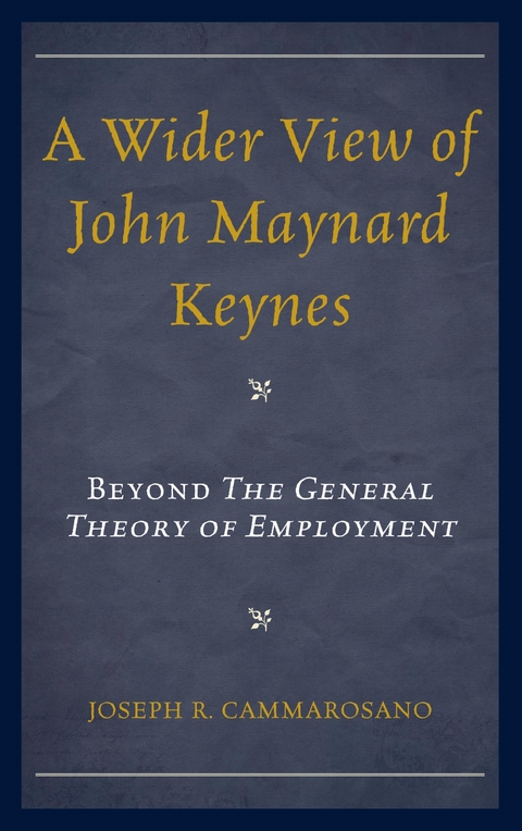 Wider View of John Maynard Keynes -  Joseph  R. Cammarosano