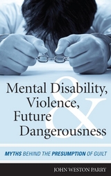 Mental Disability, Violence, and Future Dangerousness -  John Weston Parry