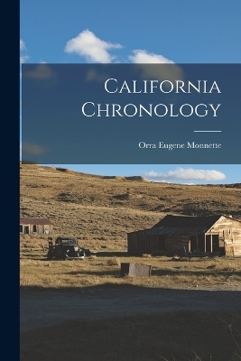 California Chronology - Orra Eugene Monnette