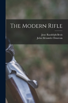 The Modern Rifle - Jesse Randolph Bevis