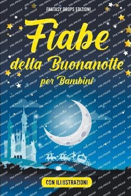 Le Fiabe della Buonanotte per Bambini - Fantasy Drops Edizioni