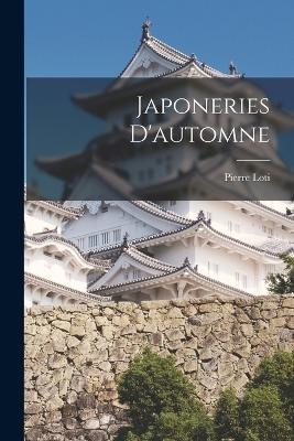 Japoneries d'automne - Pierre Loti