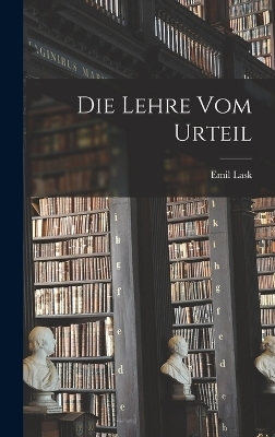 Die Lehre Vom Urteil - Emil Lask