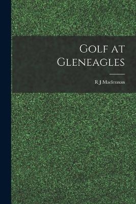 Golf at Gleneagles - R J MacLennan