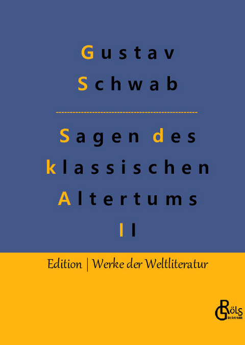 Sagen des klassischen Altertums - Teil 2 - Gustav Schwab