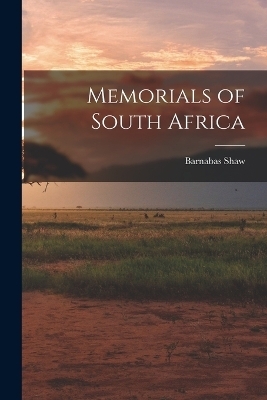 Memorials of South Africa - Barnabas Shaw