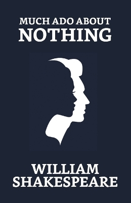 Much Ado About Nothing - William Shakespeare