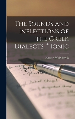 The Sounds and Inflections of the Greek Dialects. * Ionic - Herbert Weir Smyth