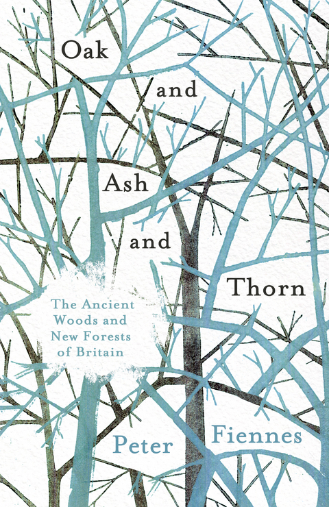 Oak and Ash and Thorn -  Peter Fiennes