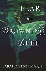 Fear the Drowning Deep -  Sarah Glenn Marsh