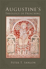 Augustine's Theology of Preaching -  Peter T. Sanlon