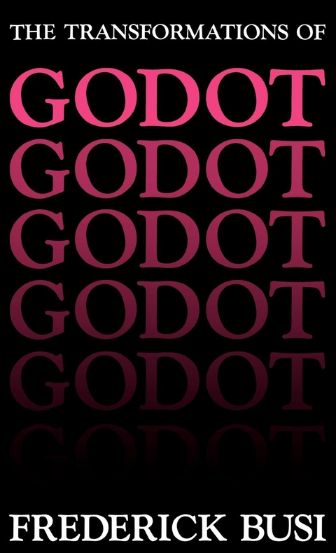 The Transformations of Godot - Frederick Busi