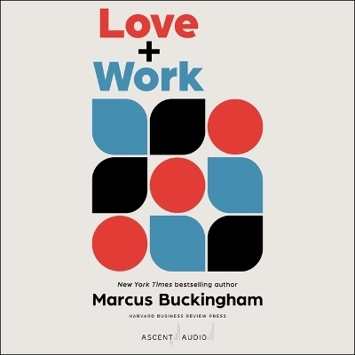 Love + Work - Marcus Buckingham