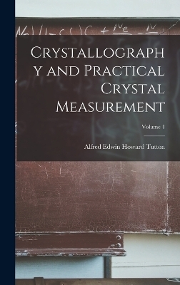 Crystallography and Practical Crystal Measurement; Volume 1 - 