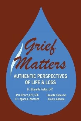 Grief Matters - Dr Shanelle Fields, Vera Brown, Dr Laganna Lawrence