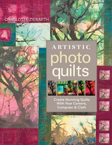 Artistic Photo Quilts -  Charlotte Ziebarth