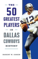 50 Greatest Players in Dallas Cowboys History -  Robert W. Cohen