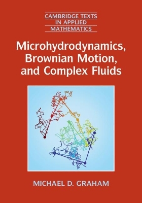 Microhydrodynamics, Brownian Motion, and Complex Fluids - Michael D. Graham