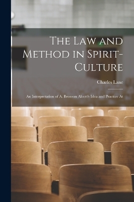 The Law and Method in Spirit-culture - Charles Lane