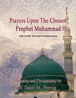 Prayers Upon The Chosen Prophet Muhammad - Sami M Fereig