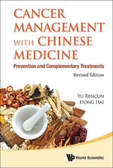 Cancer Management With Chinese Medicine: Prevention And Complementary Treatments (Revised Edition) -  Hong Hai Hong,  Yu Rencun Yu