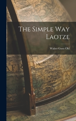 The Simple Way Laotze - Walter Gorn Old