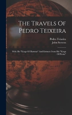 The Travels Of Pedro Teixeira - Pedro Teixeira, John Stevens