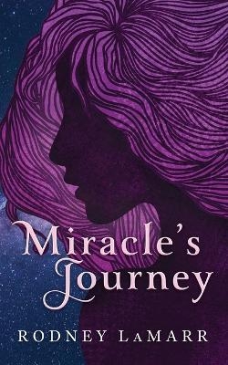 Miracle's Journey - Rodney LaMarr