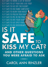 Is It Safe to Kiss My Cat? -  Carol Ann Rinzler