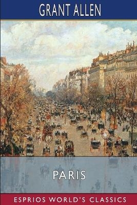 Paris (Esprios Classics) - Grant Allen