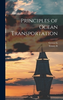 Principles of Ocean Transportation - Grover G B 1884 Huebner, Emory R 1864-1950 Johnson